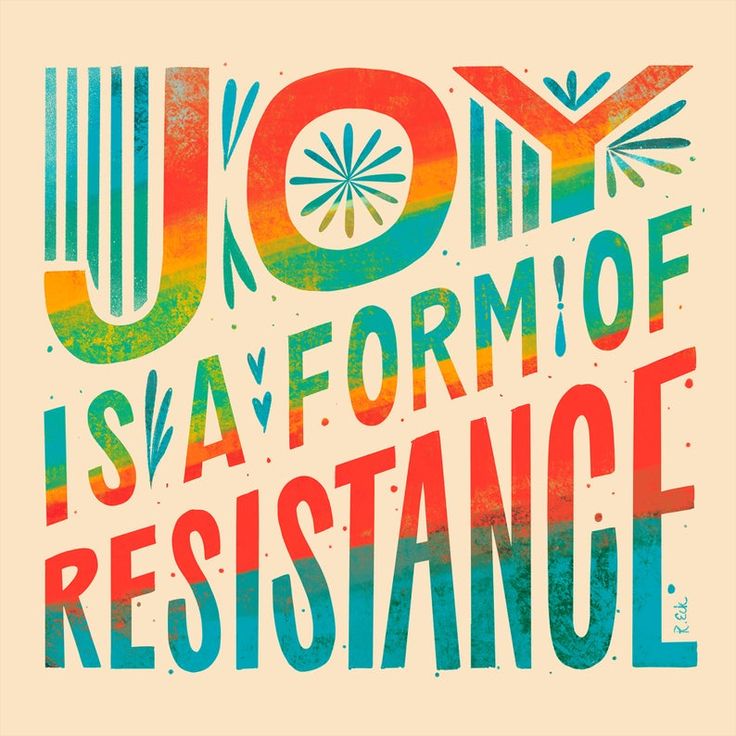 Colorful text art reads "JOY IS A FORM OF RESISTANCE" in bold, vibrant letters with decorative accents on a light background.